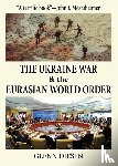Diesen, Glenn - The Ukraine War & the Eurasian World Order