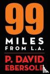 Ebersole, P David - 99 Miles From L.A.