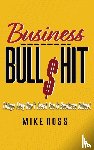 Ross, Mike - Business Bullshit - Things They Don't Teach You in Business School