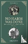 Boles, James M. - No Harm Was Done: Alternative Medicine in Lockport, New York 1830-1930