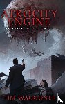 Waggoner, Tim - The Atrocity Engine