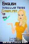 Xiao, Urison - English Irregular Verbs Complete: Learn in Days, Keep Forever