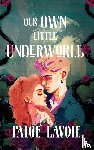 Lavoie, Paige - Our Own Little Underworld