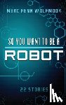 Wolfmoor, Merc - So You Want To Be A Robot (2nd Edition)