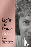 Valentine, Jean - Light Me Down: The New & Collected Poems of Jean Valentine