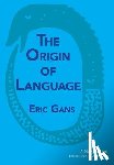 Gans, Eric - The Origin of Language