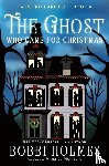 Holmes, Bobbi, McIntyre, Anna J - The Ghost Who Came for Christmas