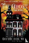 Holmes, Bobbi, McInyre, Anna J - The Ghost and Little Marie