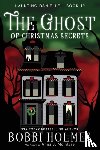 Holmes, Bobbi, McIntyre, Anna J, Mackey, Elizabeth - The Ghost of Christmas Secrets