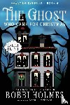 Holmes, Bobbi, McIntyre, Anna J - The Ghost Who Came for Christmas