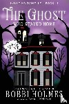 Holmes, Bobbi, McIntyre, Anna J - The Ghost Who Stayed Home