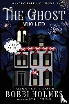 Holmes, Bobbi, McIntyre, Anna J - The Ghost who Lied