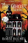 Holmes, Bobbi, McIntyre, Anna J - The Ghost and Little Marie