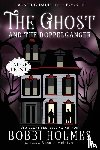 Holmes, Bobbi, McIntyre, Anna J - The Ghost and the Doppelganger