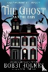 Holmes, Bobbi, McIntyre, Anna J - The Ghost and the Baby