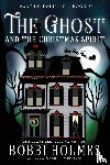 Holmes, Bobbi, McIntyre, Anna J - The Ghost and the Christmas Spirit