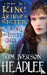 Headlee`, Kim Iverson - King Arthur's Sister