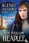 Headlee, Kim Iverson - King Arthur's Sister