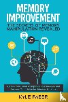 Faber, Kyle - Memory Improvement - The Secrets of Memory Manipulation Revealed