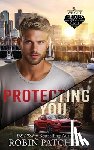 Patchen, Robin - Protecting You