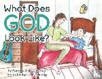 Bradley, Pamela J - What Does God Look Like?