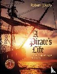 Jacob, Robert - A Pirate's Life in the Golden Age of Piracy