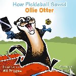 Blundred, Lawrence - How Pickleball Saved Ollie the Otter