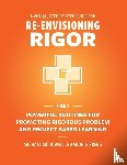 Mcdowell, Michael, Eisberg, Aaron - A VISUAL, STEP- BY- STEP GUIDE FOR RE-ENVISIONING RIGOR