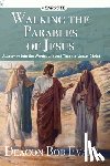 Evans, Bob E. - Walking the Parables of Jesus: A Journey into the Words, Life and Times of Jesus Christ