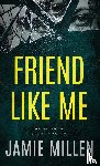 Millen, Jamie - Friend Like Me