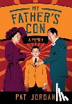 Jordan, Pat - My Father's Con