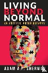 Sherman, Adam A F - Living Beyond Normal