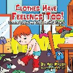 Mazor, Ari - Clothes Have Feelings Too! Charlie Learns to Care for His Things