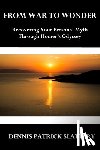 Tick, Edward - From War to Wonder: Recovering Your Personal Myth Through Homer's Odyssey