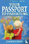 Holbrook, Joanne - Your Passport To Parenting