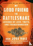 Ruiz, don Jose, Hudman, Tami - My Good Friend the Rattlesnake
