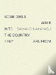 Nakayasu, Sawako - Some Girls Walk into the Country They Are From