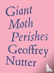 Nutter, Geoffrey - Giant Moth Perishes