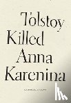 Barrois/Dixon, Dara - Tolstoy Killed Anna Karenina