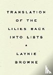 Browne, Laynie - Translating the Lilies Back into Lists