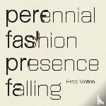 Moten, Fred - Perennial Fashion Presence Falling