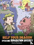Herman, Steve - Help Your Dragon Overcome Separation Anxiety