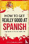 Polyglot, Language Learning - How to Get Really Good at Spanish