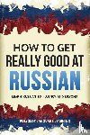 Polyglot, Language Learning - How to Get Really Good at Russian