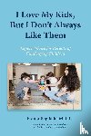 Bagdade, Franki - I Love My Kids, But I Don't Always Like Them