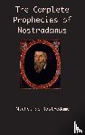 de Nostredame, Michel - The Complete Prophecies of Nostradamus