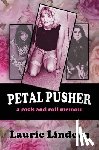 Lindeen, Laurie - Petal Pusher: A Rock and Roll Memoir