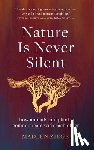 Ziege, Madlen - Nature Is Never Silent: How Animals and Plants Communicate with Each Other