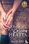 Roe, Gary - Comfort for Grieving Hearts