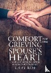 Roe, Gary - Comfort for the Grieving Spouse's Heart